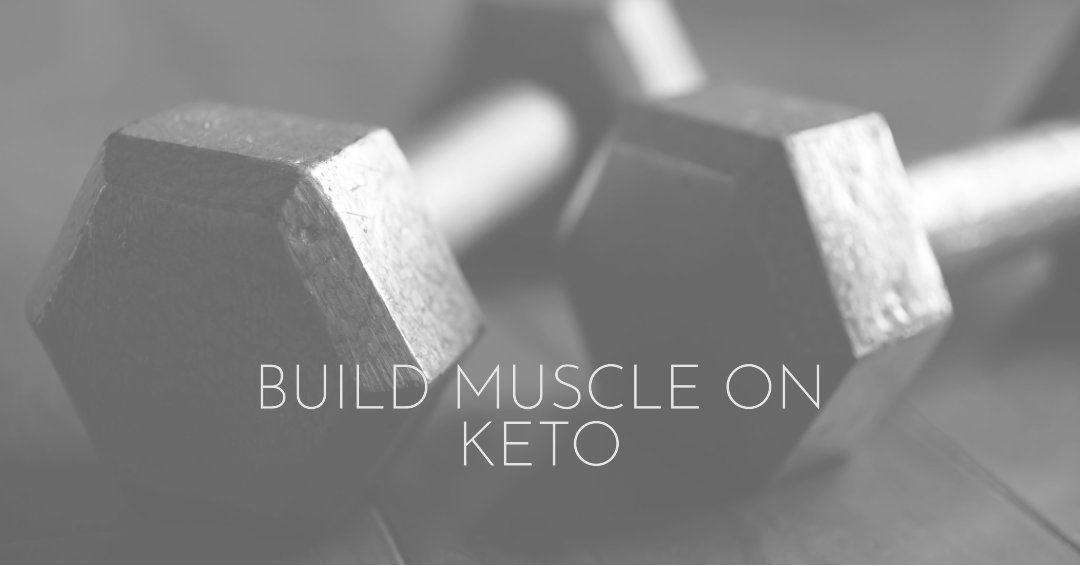 Build muscle on keto